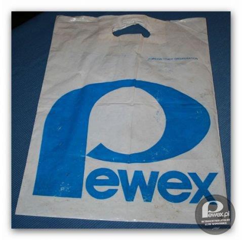 Pewexowe reklamówki – Były czasy kiedy noszenie w nich zakupów było dzielnicowym lansem 