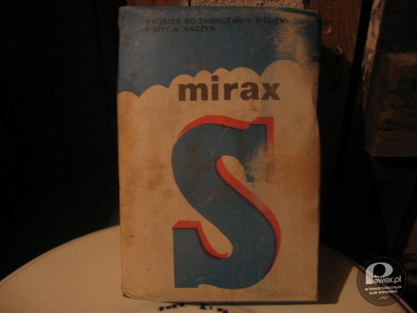 Mirax – Ale miał zastosowanie - zamaczał bieliznę i mył naczynia. Uniwersalny! 