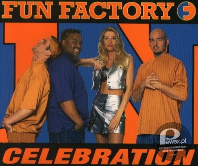 Fun Factory – i hity &quot;Celebration&quot; oraz &quot; I Wanna Be With You &quot; 