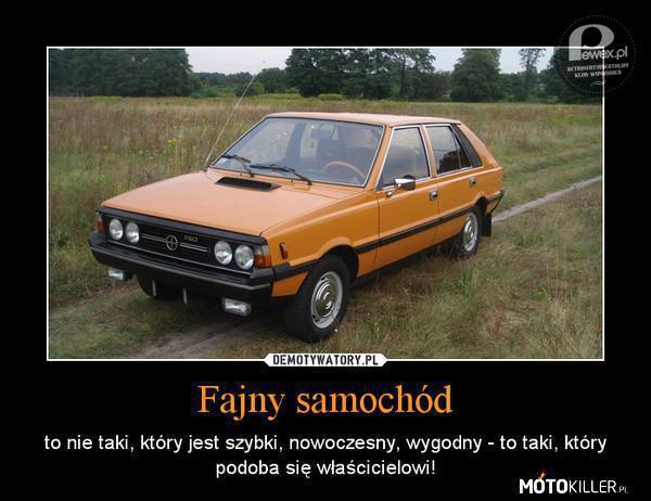 Definicja fajnego samochodu – Bez względu na markę, nawet stary polonez może się podobać, a może zwłaszcza. 
