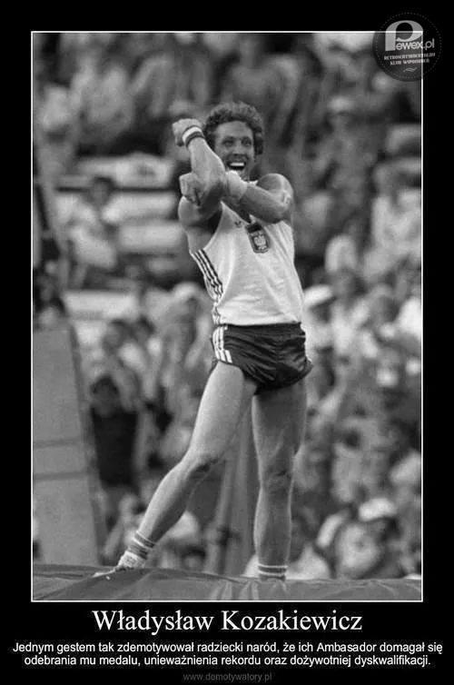 Władysław Kozakiewicz – 30 lipca 1980 zdobył tytuł mistrza olimpijskiego w skoku o tyczce w Moskwie z wynikiem 5,78 m – jednocześnie ustanawiając nowy rekord świata.

Pamiętany z powodu gestu, który dwukrotnie wykonał w stronę gwiżdżących kibiców sowieckich tzw. gest Kozakiewicza. 
