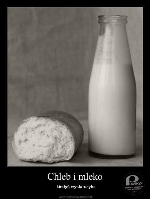 Chleb i mleko – Głodni nie chodziliśmy? 
