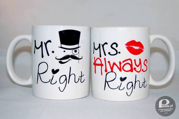 Mr.Right &amp; Mrs.Always Right – Pamiętaj mężczyzno kobieta ma zawszę rację - kubki dla pary 